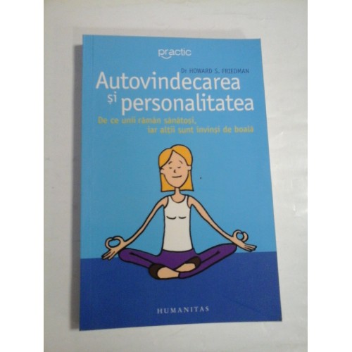 AUTOVINDECAREA SI PERSONALITATEA - DR. HOWAED S. FRIEDMAN AUTOVINDECAREA SI PERSONALITATEA - DR. HOWAED S. FRIEDMAN